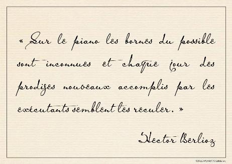 BERLIOZ Hector - On the piano, the limits of the possible are unknown, and every day new prodigies accomplished by the performers seem to push them back.