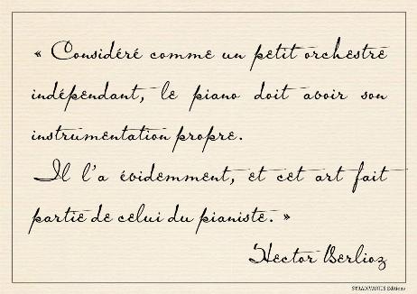 BERLIOZ Hector - Considered as a small independent orchestra, the piano must have its own instrumentation.  Of course it does, and this is part of the pianist