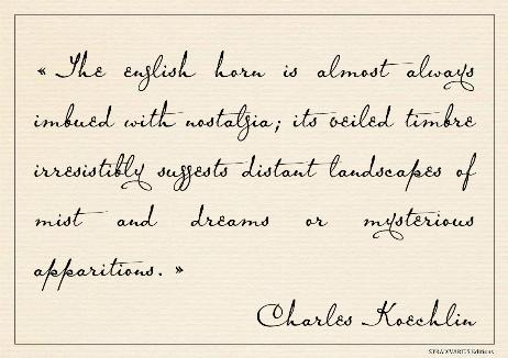 KOECHLIN Charles - The English horn is almost always imbued with nostalgia; its veiled timbre irresistibly suggests distant landscapes of mist and dreams or mysterious apparitions. 