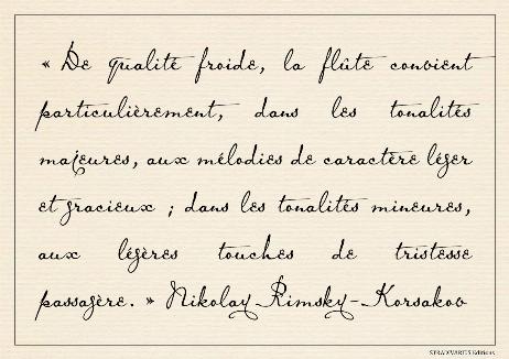 RIMSKY-KORSAKOV Nikolay - Cold in quality, the flute is specially suitable, in the major keys, to melodies of light and graceful character; in the minor key, to slight touches of transient sorrow. 