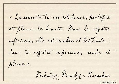 RIMSKY-KORSAKOV Nikolay - The tone of the french horn is soft, poetical, and full of beauty. In the lower register it is dark and brilliant; round and full in the upper.