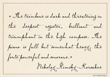 RIMSKY-KORSAKOV Nikolay - The trombone is dark and threatening in the deepest register, brilliant and triumphant in the high compass. The piano is full but somewhat heavy, the forte powerful and sonorous.