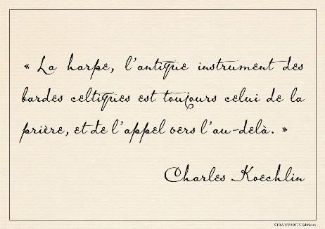 KOECHLIN Charles - The harp, the ancient instrument of the Celtic bards, is still the instrument of prayer and the call to the beyond. 
