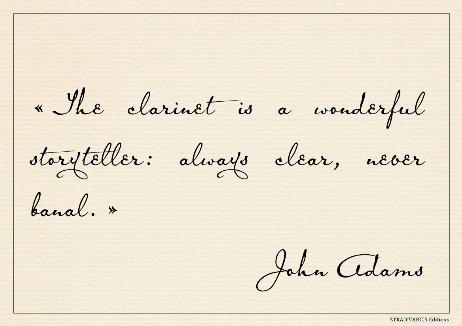 ADAMS John - The clarinet is a wonderful storyteller: always clear, never banal.