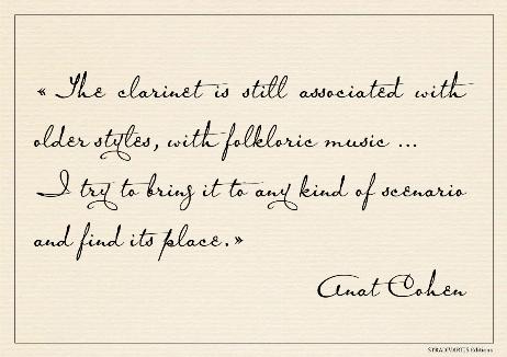 COHEN Anat - The clarinet is still associated with older styles, with folkloric music …  I try to bring it to any kind of scenario and find its place.