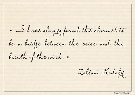 KODALY Zoltan - I have always found the clarinet to be a bridge between the voice and the breath of the wind. 