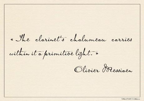 MESSIAEN Olivier - The clarinet's chalumeau carries within it a primitive light.