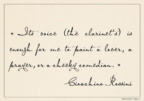 ROSSINI Gioachino - Its voice (the clarinet's) is enough for me to paint a lover, a prayer, or a cheeky comedian.