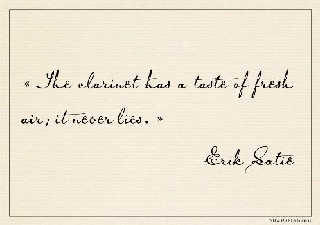 SATIE Erik - The clarinet has a taste of fresh air; it never lies.