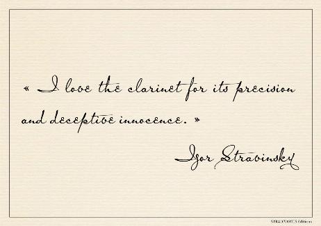 STRAVINSKY Igor - I love the clarinet for its precision and deceptive innocence.