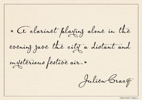 GRACQ Julien - A clarinet playing alone in the evening gave the city a distant and mysterious festive air.