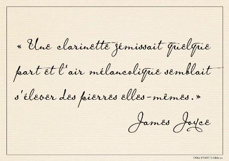 JOYCE James - A clarinet was wailing somewhere and the melancholy air seemed to rise from the stones themselves.