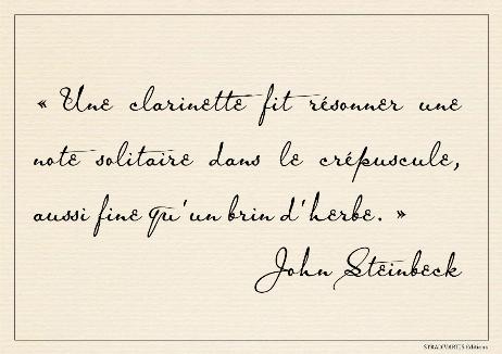 STEINBECK John - A clarinet lifted a lonely note into the twilight, thin as a blade of grass.