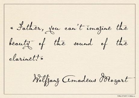 MOZART Wolfgang Amadeus - Father, you can’t imagine the beauty of the sound of the clarinet!