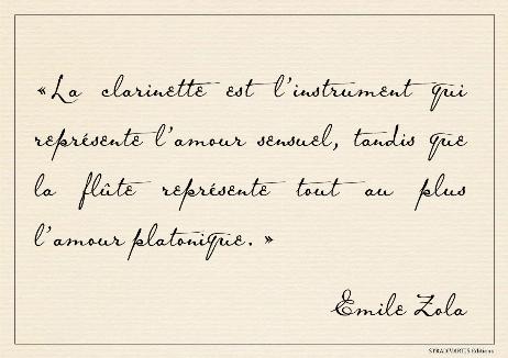 ZOLA Emile - The clarinet is the instrument that represents sensual love, while the flute represents platonic love at most. 
