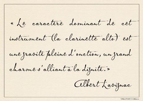 LAVIGNAC Albert - The dominant character of this instrument (the alto clarinet) is a solemnity full of unction, a great charm combined with dignity.