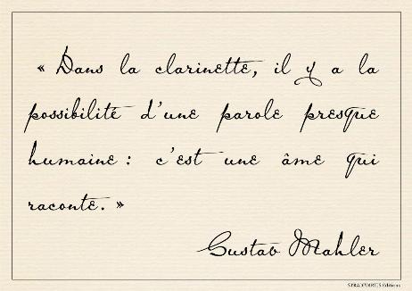 MAHLER Gustav - The clarinet has the potential to produce an almost human voice: it is a soul that tells a story. 