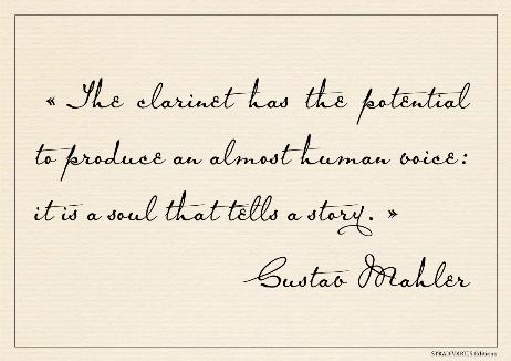 MAHLER Gustav - The clarinet has the potential to produce an almost human voice: it is a soul that tells a story. 